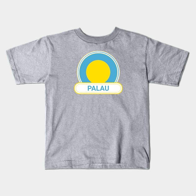 Palau Country Badge - Palau Flag Kids T-Shirt by Yesteeyear